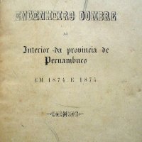 DOMBRE, L.E. Viagens do engenheiro Dombre ao interior da provincia de Pernambuco, em 1874 e 1875. Recife: Typ.M. Figueiroa & Filhos, 1893. 86p.