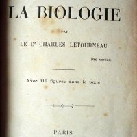 LETOURNEAU, Charles Jean Marie. La biologie. Paris: Libraire Schleicher Frères, [1876?]. [xii], 506p. ; il. (Bibliothèque des sciences contemporaines ; v.1 ).