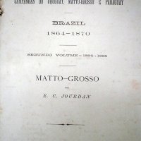 JOURDAN, E. C. (Emílio Carlos). Historia das campanhas do Uruguay, Matto-Grosso e Paraguay : Brazil, 1864-1870. Rio de Janeiro : Imprensa Nacional, 1893-1894. 3v : mapas (alguns color.) 