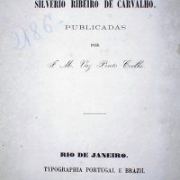 CARVALHO, Silverio Ribeiro de. Trovas mineiras do padre Silverio Ribeiro de Carvalho. Rio de Janeiro : Typ. Portugal e Brazil, 1863. 93p.
