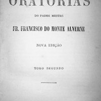 MONTE ALVERNE, Francisco de, Frei, O.F.M. Obras oratórias. Rio de Janeiro : H. Garnier, [1852]. 4v. (Bibliotheca religiosa selecta. Collecção dos autores celebres da literatura estrangeira)