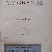 LIMA, Alcides. Historia popular do Rio Grande. [Rio Grande do Sul: Club Vinte de Setembro], 1882. 210p.