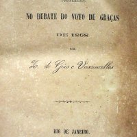 VASCONCELLOS, Zacharias de Goes e. Discursos proferidos no debate do voto de graças de 1868. Rio de Janeiro: J.I.da Silva, 1868. xvi, 329p.