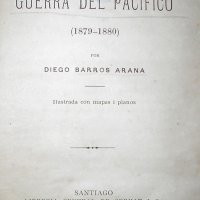 BARROS, Arana, Diego. Historia de la guerra del pacifico : (1879-1880) . Santiago : Librerie Central de Servat, 1880-1881. 2v. : il., mapas (dobrados)