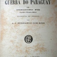 FIX, Nathanael̈ Théodore. Historia da guerra do Paraguay. Rio de Janeiro : Livraria Garnier, [1873]. 262p.