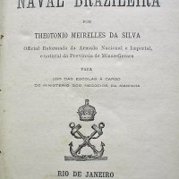 SILVA, Teotonio Meirelles da. História naval brazileira. Rio de Janeiro: B.L.Garnier, 1884. xv, 376p.