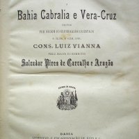 ARAGÃO, Salvador Pires de Carvalho e. Estudos sobre a Bahia Cabralia e Vera-Cruz. Bahia : Reis, 1899. iv, 104p. [2f., 1 dobr.], 39f. de lams. : il.