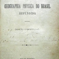 WAPPÄUS, J.E. ( Johann Eduard). A geographia physica do Brasil refundida. ed. condensada. Rio de Janeiro : Typ. de G. Leuzinger, 1884. xiv, 470p. : il.