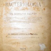 GALVÃO, Rodolpho. Noções de bacteriologia. Recife : Officinas do Jornal do Recife, 1899. 303p.