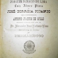 MELLO, Antonio Joaquim de. Biographias de Joaquim Ignácio de Lima, Luiz Alves Pinto e José Correia Picanço. Recife: Typ. de Manoel Figueiroa de Faria & Filhos; 1895. 61, 248p.