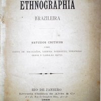 ROMERO, Silvio. Ethnographia brazileira : estudos críticos sobre Couto de Magalhaes, Barbosa Rodrigues, Theophilo Braga e Ladislao Netto. Rio de Janeiro : Liv. Classica de Alves, 1888. 159p.