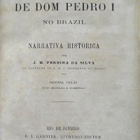 SILVA, João Manoel Pereira da. Segundo periodo do reinado de Dom Pedro I no Brazil : narrativa historica. 2.ed. muito melhorada e augmentada. Rio de Janeiro : B.L.Garnier, 1875. 484p.