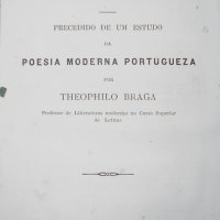 BRAGA, Teófilo. Parnaso portuguez moderno : precedido de um estudo da poesia moderna. Lisboa : Francisco Arthur da Silva, 1877. 319p.