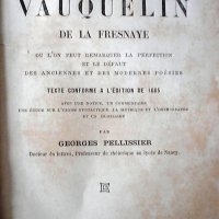 VAUQUELIIN de La Fresnaye, Jean. L'art poétique de Vauquelin de la Fresnaye, ou l'on peut remarquer la perfection et le défaut des anciennes et des moderns poésies. Paris: Garnier Frères, 1885. cxvii, 230p.